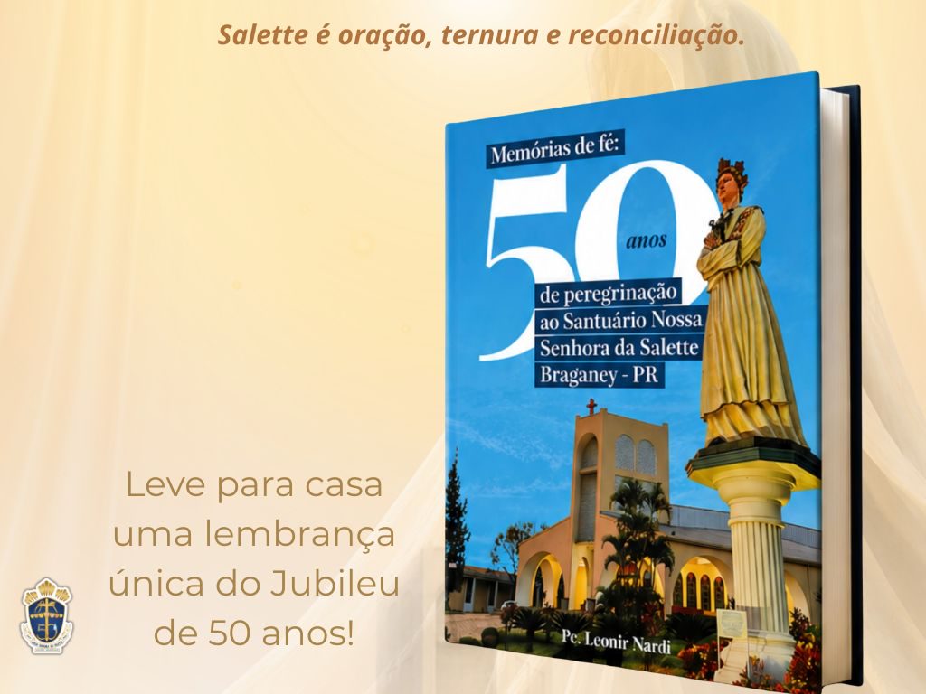 Livro: "Memórias de fé: 50 anos de peregrinação ao Santuário N. Sra. da Salette - Braganey/PR."